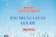 Bài tập Đặc trưng vật lý của âm: Giải bài 1, 2, 3, 4, 5, 6, 7, 8, 9, 10 trang 55 Vật lý 12 bài 10